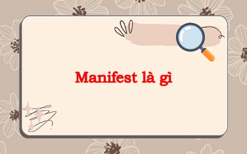 Manifest là gì? Cách thực hành Manifest hiệu quả