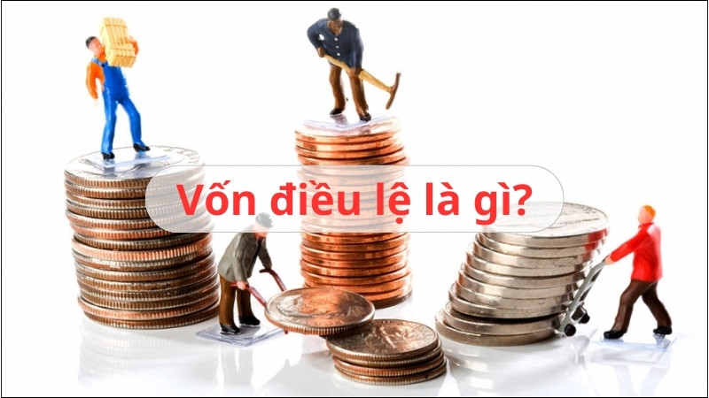 Vốn điều lệ là gì? Cách tính vốn và sự tăng giảm vốn doanh nghiệp