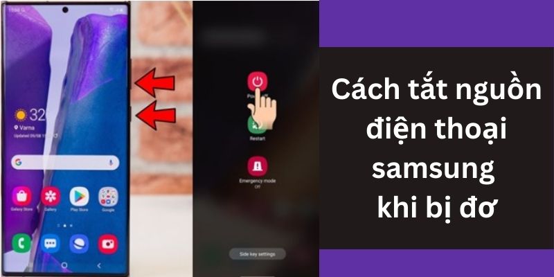 Cách tắt nguồn điện thoại Samsung khi bị đơ dễ dàng và hiệu quả