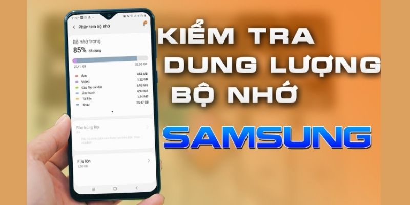 Cách xem dung lượng Samsung đơn giản và chi tiết nhất